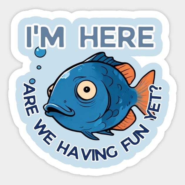 fathers day,  I'm here, are we having fun yet? / Fishing Buddies / Father's Day gift Sticker by benzshope